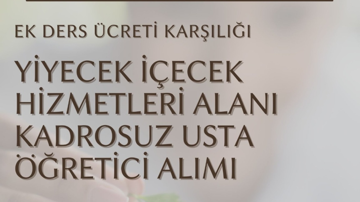 YİYECEK VE İÇECEK ALANI KADROSUZ USTA ÖĞRETİCİ ALIMI İLANI